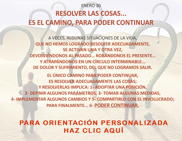 Resolver las cosas... es el camino, para poder continuar